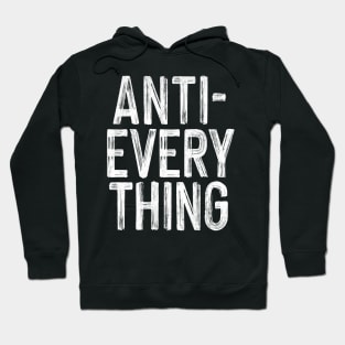 Anti-Everything Hoodie